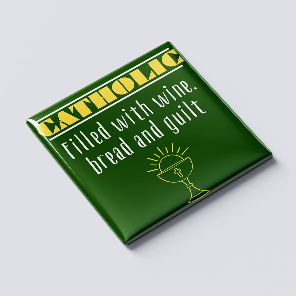 Filled With Wine, Bread, and Guilt Magnet